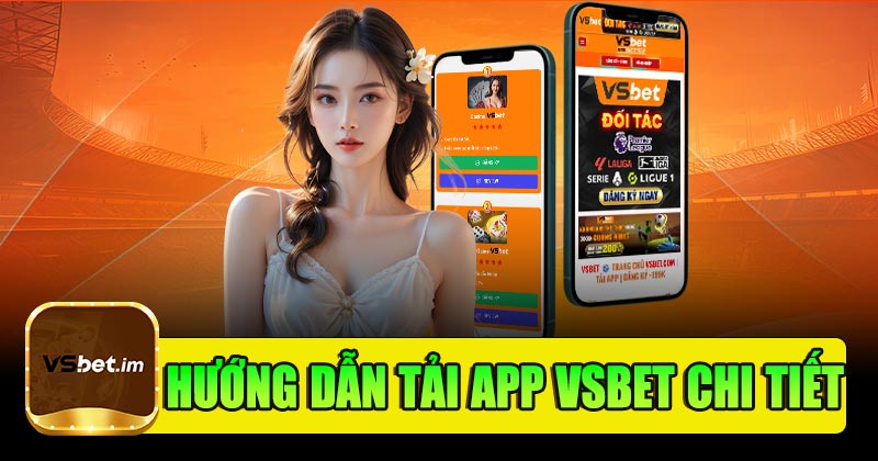 Hướng dẫn tải app Vsbet chi tiết
