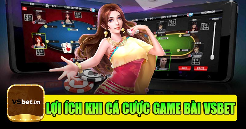 Những lợi ích khi cá cược game bài đổi thưởng