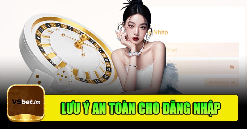 Những lưu ý an toàn khi đăng nhập Vsbet
