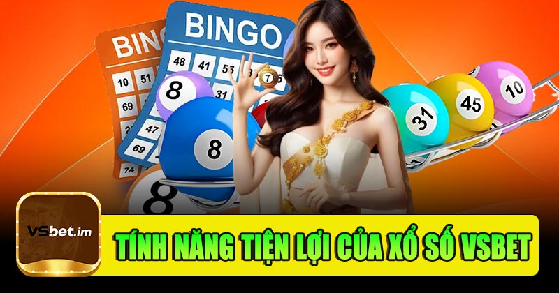 Tính năng tiện lợi của xổ số Vsbet